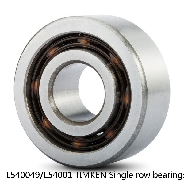L540049/L54001 TIMKEN Single row bearings inch