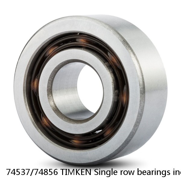 74537/74856 TIMKEN Single row bearings inch