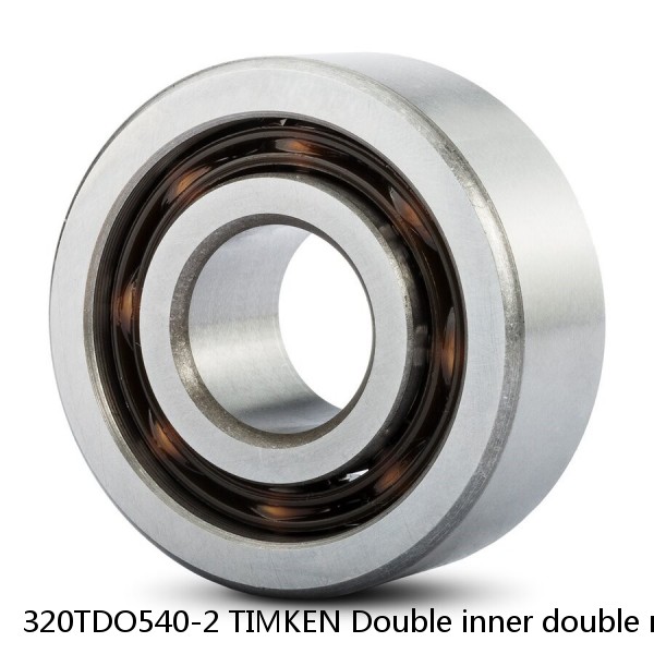 320TDO540-2 TIMKEN Double inner double row bearings TDI