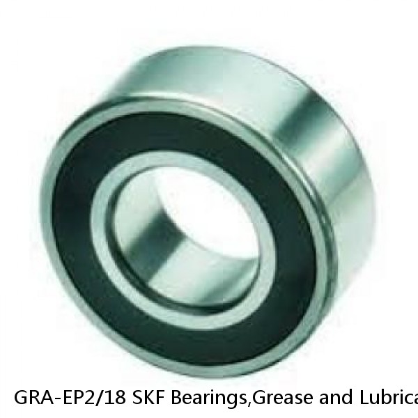 GRA-EP2/18 SKF Bearings,Grease and Lubrication,Grease, Lubrications and Oils
