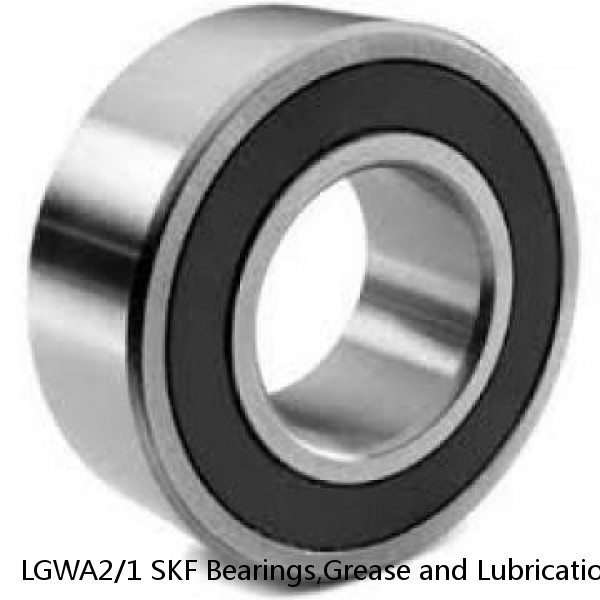 LGWA2/1 SKF Bearings,Grease and Lubrication,Grease, Lubrications and Oils