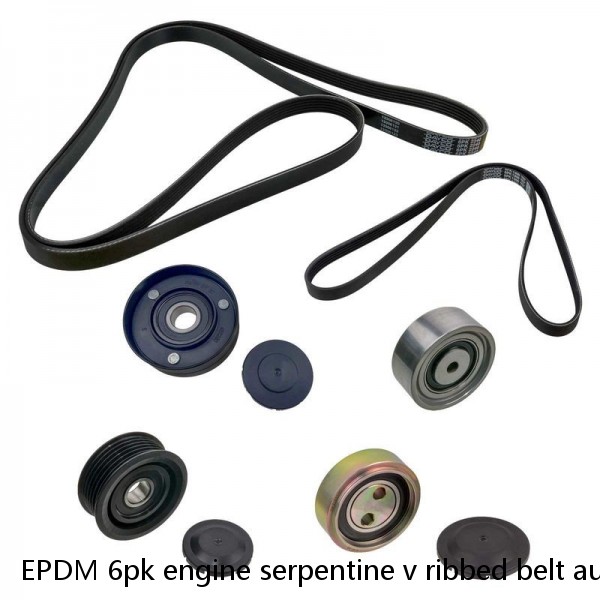 EPDM 6pk engine serpentine v ribbed belt automotive auto poly car drive pk v-belt